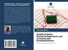 Kreditvergabe, Risikomanagement und Leistung des Kreditportfolios kitap kapağı