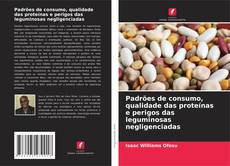 Bookcover of Padrões de consumo, qualidade das proteínas e perigos das leguminosas negligenciadas