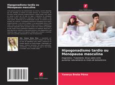 Buchcover von Hipogonadismo tardio ou Menopausa masculina