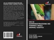 Bookcover of VIE DI SOMMINISTRAZIONE DEI FARMACI NEGLI ANIMALI ESOTICI