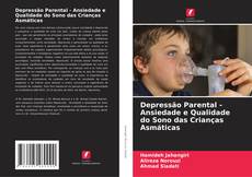 Capa do livro de Depressão Parental - Ansiedade e Qualidade do Sono das Crianças Asmáticas 
