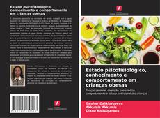 Bookcover of Estado psicofisiológico, conhecimento e comportamento em crianças obesas