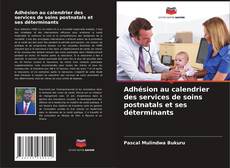 Bookcover of Adhésion au calendrier des services de soins postnatals et ses déterminants