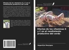 Portada del libro de Efectos de las vitaminas E y C en el rendimiento productivo del cerdo