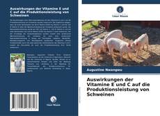 Copertina di Auswirkungen der Vitamine E und C auf die Produktionsleistung von Schweinen