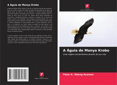Bookcover of A Águia de Manya Krobo