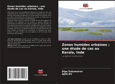 Bookcover of Zones humides urbaines ; une étude de cas au Kerala, Inde