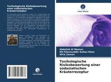 Capa do livro de Toxikologische Risikobewertung einer südasiatischen Kräuterrezeptur 
