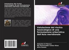 Bookcover of Valutazione del rischio tossicologico di una formulazione erboristica dell'Asia meridionale