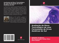 Bookcover of Avaliação do Risco Toxicológico de uma Formulação de Ervas Asiáticas do Sul