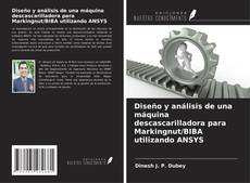 Capa do livro de Diseño y análisis de una máquina descascarilladora para Markingnut/BIBA utilizando ANSYS 