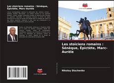 Les stoïciens romains : Sénèque, Épictète, Marc-Aurèle的封面