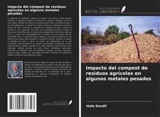 Bookcover of Impacto del compost de residuos agrícolas en algunos metales pesados