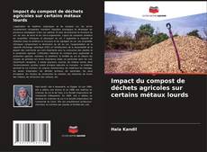 Capa do livro de Impact du compost de déchets agricoles sur certains métaux lourds 