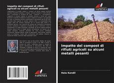 Capa do livro de Impatto del compost di rifiuti agricoli su alcuni metalli pesanti 