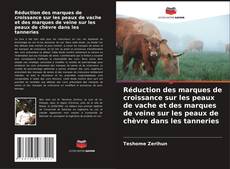 Capa do livro de Réduction des marques de croissance sur les peaux de vache et des marques de veine sur les peaux de chèvre dans les tanneries 