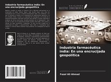 Portada del libro de Industria farmacéutica india: En una encrucijada geopolítica