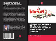 Capa do livro de Característica do motor CI alimentado com mistura de biodiesel de cama de aves de capoeira 