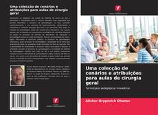 Copertina di Uma colecção de cenários e atribuições para aulas de cirurgia geral