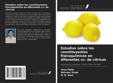 Bookcover of Estudios sobre los constituyentes fisicoquímicos en diferentes cv. de cítricos