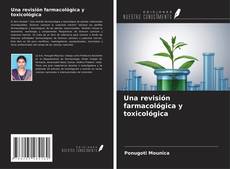 Bookcover of Una revisión farmacológica y toxicológica