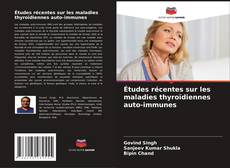 Études récentes sur les maladies thyroïdiennes auto-immunes kitap kapağı