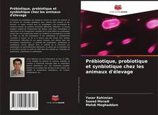 Copertina di Prébiotique, probiotique et synbiotique chez les animaux d'élevage