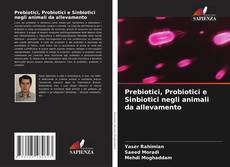 Bookcover of Prebiotici, Probiotici e Sinbiotici negli animali da allevamento