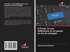 Bookcover of E-Trust, le sue differenze in un paese in via di sviluppo