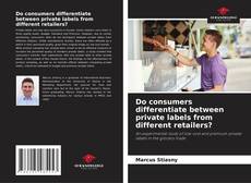 Copertina di Do consumers differentiate between private labels from different retailers?