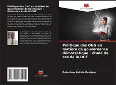 Bookcover of Politique des ONG en matière de gouvernance démocratique : étude de cas de la DGF