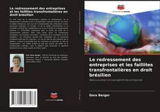 Capa do livro de Le redressement des entreprises et les faillites transfrontalières en droit brésilien 
