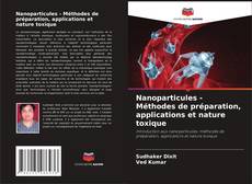 Capa do livro de Nanoparticules - Méthodes de préparation, applications et nature toxique 