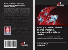 Portada del libro de Nano particelle: metodi di preparazione, applicazioni e natura tossica