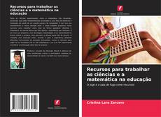 Copertina di Recursos para trabalhar as ciências e a matemática na educação