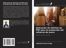 Bookcover of Aplicación de láminas de FRP para la protección del refuerzo de acero