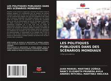 LES POLITIQUES PUBLIQUES DANS DES SCÉNARIOS MONDIAUX的封面