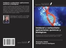 Capa do livro de Imidazol y carboxilato: aplicaciones químicas y biológicas 