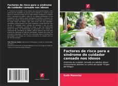 Buchcover von Factores de risco para a síndrome do cuidador cansado nos idosos