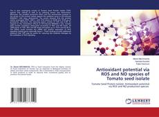 Antioxidant potential via ROS and NO species of Tomato seed isolate kitap kapağı