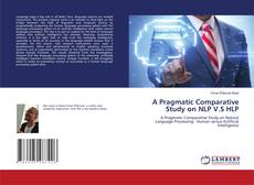 Copertina di A Pragmatic Comparative Study on NLP V.S HLP