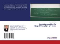 Copertina di Norm Inequalities for Integral Operators on Cones