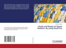 Copertina di Study and Design of Sports Stadium, By using Staad Pro
