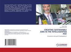 Copertina di CREATING SUSTAINABLE JOBS IN THE INTELLIGENTSIA AGE