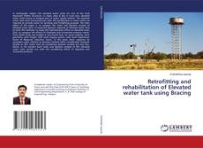 Copertina di Retrofitting and rehabilitation of Elevated water tank using Bracing