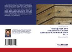 Copertina di Investigation and comparison of nickel Addition on Aluminum alloy 7175