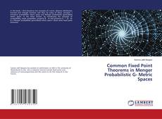 Copertina di Common Fixed Point Theorems in Menger Probabilistic G- Metric Spaces
