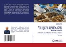 Bookcover of The bearing capacity of soil analysis in foundation for shear failure