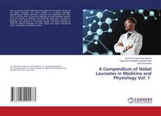 Bookcover of A Compendium of Nobel Laureates in Medicine and Physiology Vol: 1
