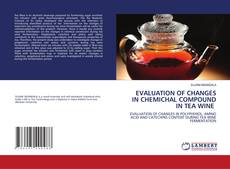 Copertina di EVALUATION OF CHANGES IN CHEMICHAL COMPOUND IN TEA WINE